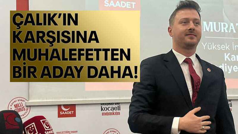 Çalık’ın karşısına muhalefetten bir aday daha!